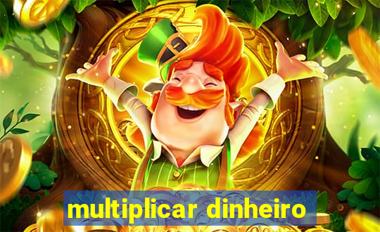 multiplicar dinheiro